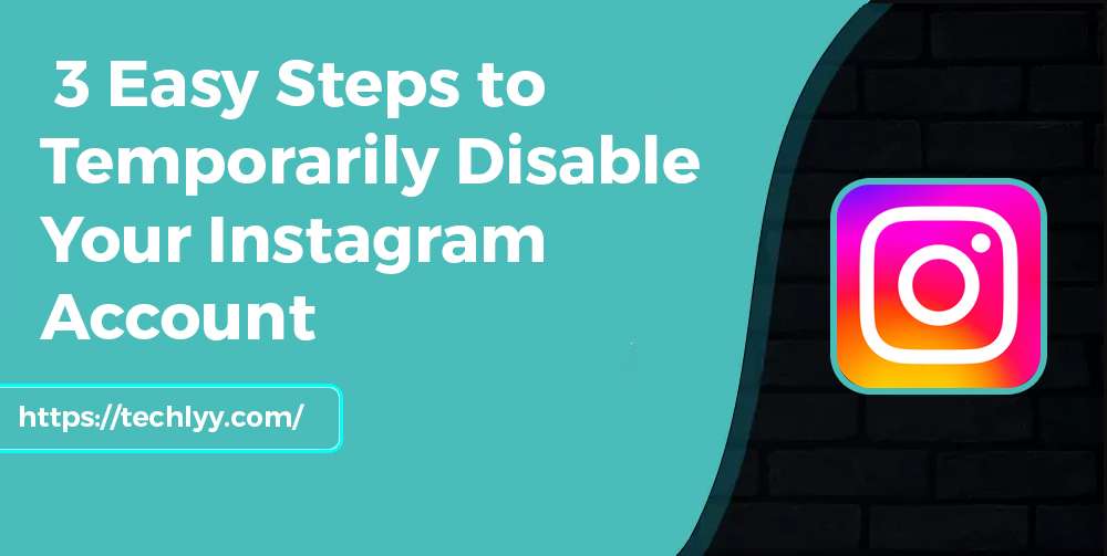 3 Easy Steps to Temporarily Disable Your Instagram Account
