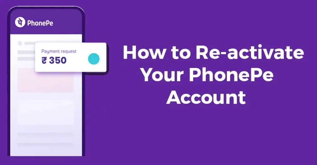 How to Re-activate Your PhonePe Account