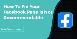 How To Fix Your Facebook Page Is Not Recommendable
