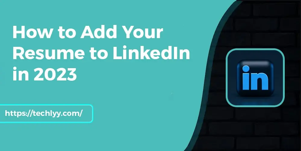 How to Add Your Resume to LinkedIn in 2023