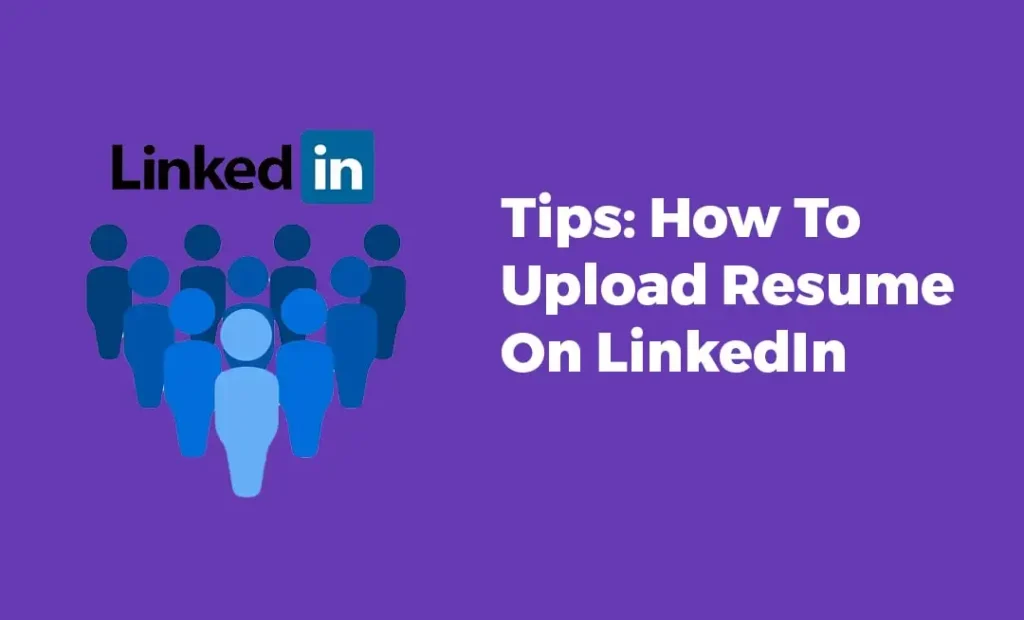 Tips How To Upload Resume On LinkedIn