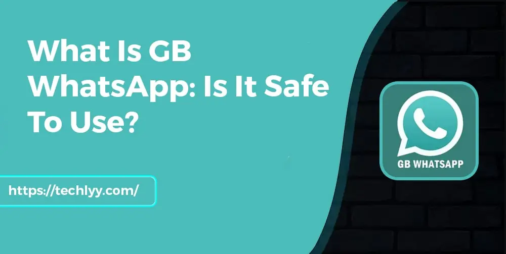 What Is GB WhatsApp Is It Safe To Use